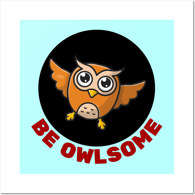 Be Owlsome | Owl Pun Wall Art by Allthingspunny